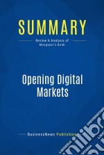 Summary: Opening Digital MarketsReview and Analysis of Mougayar&apos;s Book. E-book. Formato EPUB ebook