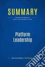 Summary: Platform LeadershipReview and Analysis of Gawer and Cusumano&apos;s Book. E-book. Formato EPUB ebook