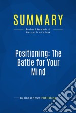 Summary: Positioning: The Battle for Your MindReview and Analysis of Ries and Trout&apos;s Book. E-book. Formato EPUB ebook