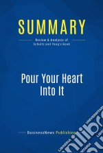 Summary: Pour Your Heart Into ItReview and Analysis of Schultz and Yang&apos;s Book. E-book. Formato EPUB ebook