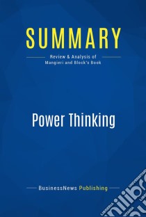 Summary: Power ThinkingReview and Analysis of Mangieri and Block's Book. E-book. Formato EPUB ebook di BusinessNews Publishing