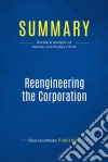 Summary: Reengineering the CorporationReview and Analysis of Hammer and Champy&apos;s Book. E-book. Formato EPUB ebook