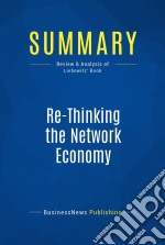 Summary: Re-Thinking the Network EconomyReview and Analysis of Liebowitz&apos; Book. E-book. Formato EPUB ebook