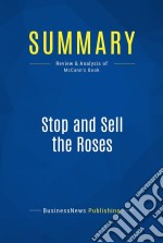 Summary: Stop and Sell the RosesReview and Analysis of McCann&apos;s Book. E-book. Formato EPUB ebook