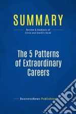 Summary: The 5 Patterns of Extraordinary CareersReview and Analysis of Citrin and Smith&apos;s Book. E-book. Formato EPUB ebook