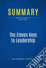 Summary: The Eleven Keys to LeadershipReview and Analysis of Smith&apos;s Book. E-book. Formato EPUB ebook