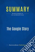 Summary: The Google StoryReview and Analysis of Vise and Malseed&apos;s Book. E-book. Formato EPUB ebook