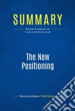 Summary: The New PositioningReview and Analysis of Trout and Rivkin&apos;s Book. E-book. Formato EPUB ebook