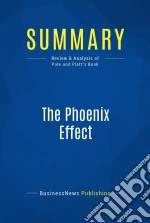 Summary: The Phoenix EffectReview and Analysis of Pate and Platt&apos;s Book. E-book. Formato EPUB ebook