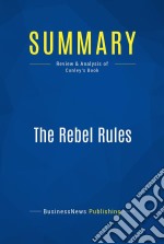 Summary: The Rebel RulesReview and Analysis of Conley&apos;s Book. E-book. Formato EPUB ebook