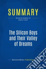 Summary: The Silicon Boys and Their Valley of DreamsReview and Analysis of Kaplan&apos;s Book. E-book. Formato EPUB ebook