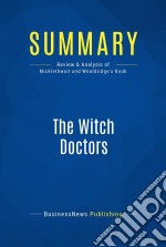 Summary: The Witch DoctorsReview and Analysis of Micklethwait and Wooldridge&apos;s Book. E-book. Formato EPUB ebook