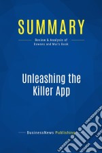 Summary: Unleashing the Killer AppReview and Analysis of Downes and Mui&apos;s Book. E-book. Formato EPUB ebook