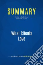 Summary: What Clients LoveReview and Analysis of Beckwith&apos;s Book. E-book. Formato EPUB ebook