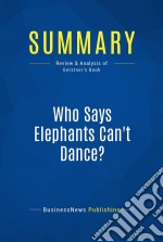 Summary: Who Says Elephants Can&apos;t Dance?Review and Analysis of Gerstner&apos;s Book. E-book. Formato EPUB ebook