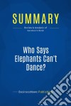 Summary: Who Says Elephants Can&apos;t Dance?Review and Analysis of Gerstner&apos;s Book. E-book. Formato EPUB ebook