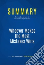 Summary: Whoever Makes the Most Mistakes WinsReview and Analysis of Farson and Keyes&apos; Book. E-book. Formato EPUB ebook