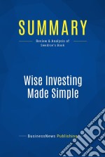 Summary: Wise Investing Made SimpleReview and Analysis of Swedroe&apos;s Book. E-book. Formato EPUB ebook