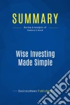 Summary: Wise Investing Made SimpleReview and Analysis of Swedroe&apos;s Book. E-book. Formato EPUB ebook