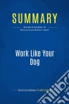 Summary: Work Like Your DogReview and Analysis of Weinstein and Barber&apos;s Book. E-book. Formato EPUB ebook