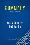 Summary: Work Smarter Not HarderReview and Analysis of Collis and Leboeuf&apos;s Book. E-book. Formato EPUB ebook