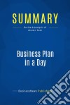 Summary: Business Plan in a DayReview and Analysis of Abrams&apos; Book. E-book. Formato EPUB ebook