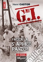 Le G.I Face à la 5e armée PanzerOuvrage de référence sur la Deuxième Guerre Mondiale. E-book. Formato EPUB ebook