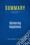 Summary: Delivering HappinessReview and Analysis of Hsieh&apos;s Book. E-book. Formato EPUB ebook