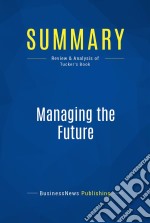 Summary: Managing the FutureReview and Analysis of Tucker&apos;s Book. E-book. Formato EPUB ebook