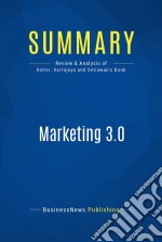 Summary: Marketing 3.0Review and Analysis of Kotler, Kartajaya and Setiawan&apos;s Book. E-book. Formato EPUB ebook