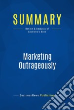 Summary: Marketing OutrageouslyReview and Analysis of Spoelstra&apos;s Book. E-book. Formato EPUB ebook