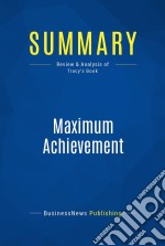 Summary: Maximum AchievementReview and Analysis of Tracy&apos;s Book. E-book. Formato EPUB ebook