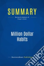 Summary: Million Dollar HabitsReview and Analysis of Ringer&apos;s Book. E-book. Formato EPUB ebook