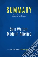 Summary: Sam Walton: Made In AmericaReview and Analysis of Walton and Huey&apos;s Book. E-book. Formato EPUB ebook