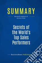 Summary: Secrets of the World&apos;s Top Sales PerformersReview and Analysis of Harvey&apos;s Book. E-book. Formato EPUB ebook