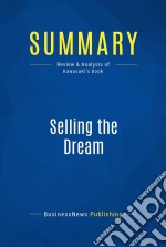 Summary: Selling the DreamReview and Analysis of Kawasaki&apos;s Book. E-book. Formato EPUB ebook