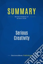 Summary: Serious CreativityReview and Analysis of de Bono&apos;s Book. E-book. Formato EPUB ebook