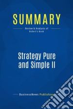 Summary: Strategy Pure and Simple IIReview and Analysis of Robert&apos;s Book. E-book. Formato EPUB ebook