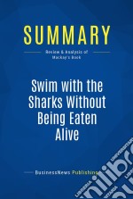 Summary: Swim with the Sharks Without Being Eaten AliveReview and Analysis of Mackay&apos;s Book. E-book. Formato EPUB ebook