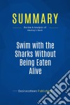 Summary: Swim with the Sharks Without Being Eaten AliveReview and Analysis of Mackay&apos;s Book. E-book. Formato EPUB ebook