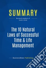 Summary: The 10 Natural Laws of Successful Time &amp; Life ManagementReview and Analysis of Smith&apos;s Book. E-book. Formato EPUB