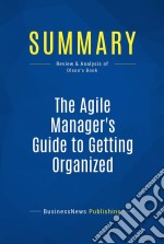 Summary: The Agile Manager&apos;s Guide to Getting OrganizedReview and Analysis of Olson&apos;s Book. E-book. Formato EPUB ebook