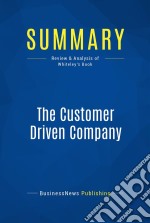 Summary: The Customer Driven CompanyReview and Analysis of Whiteley&apos;s Book. E-book. Formato EPUB ebook