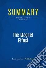 Summary: The Magnet EffectReview and Analysis of Berst&apos;s Book. E-book. Formato EPUB ebook