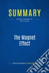 Summary: The Magnet EffectReview and Analysis of Berst&apos;s Book. E-book. Formato EPUB ebook