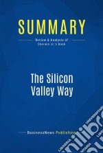 Summary: The Silicon Valley WayReview and Analysis of Sherwin Jr.&apos;s Book. E-book. Formato EPUB ebook