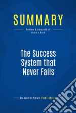 Summary: The Success System that Never FailsReview and Analysis of Stone&apos;s Book. E-book. Formato EPUB ebook