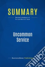 Summary: Uncommon ServiceReview and Analysis of Frei and Morriss&apos; Book. E-book. Formato EPUB ebook