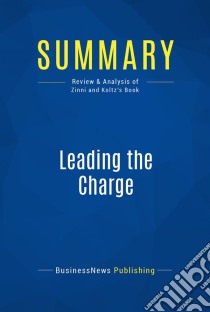 Summary: Leading the ChargeReview and Analysis of Zinni and Koltz's Book. E-book. Formato EPUB ebook di BusinessNews Publishing