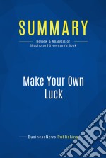 Summary: Make Your Own LuckReview and Analysis of Shapiro and Stevenson&apos;s Book. E-book. Formato EPUB ebook